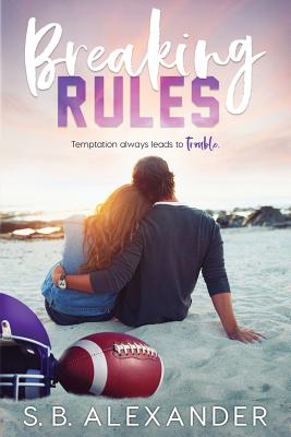 Breaking Rules - S. B. Alexander