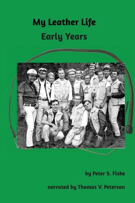 My Leather Life: Early Years - Peter S. Fiske