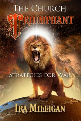 The Church Triumphant: Strategies for War - Ira L. Milligan