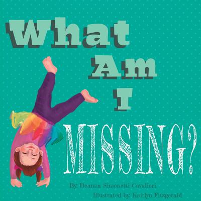 Coperta cărții 'What Am I Missing? - Deanna Simonetti Cavalieri'