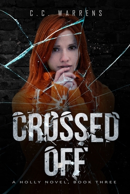 Crossed Off: A Holly Novel - C. C. Warrens