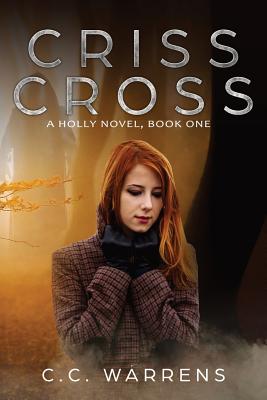Criss Cross: A Holly Novel - C. C. Warrens