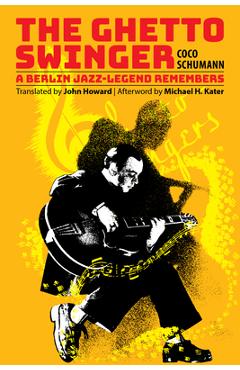 Coperta cărții 'The Ghetto Swinger: A Berlin Jazz-Legend Remembers - Coco Schumann'