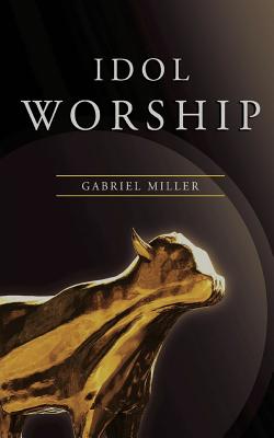 Idol Worship - Gabriel Miller