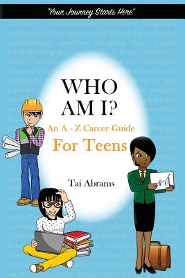 Who Am I?: An A-Z Career Guide for Teens - Tai Abrams