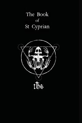 The Book of St. Cyprian: The Great Book of True Magic - Humberto Maggi