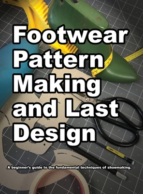 Footwear Pattern Making and Last Design - Wade K. Motawi