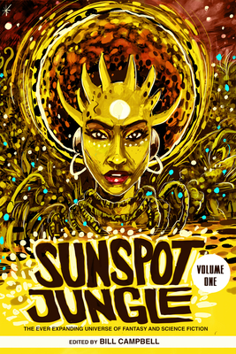 Sunspot Jungle: The Ever Expanding Universe of Fantasy and Science Fiction - Bill Campbell