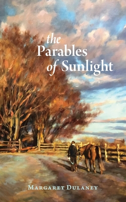 The Parables Of Sunlight - Margaret Dulaney