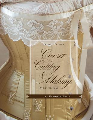 Corset Cutting and Making: RevisedEdition - W. D. F. Vincent