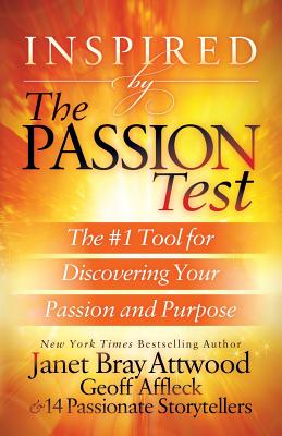 Inspired by the Passion Test: The #1 Tool for Discovering Your Passion and Purpose - Janet Bray Attwood