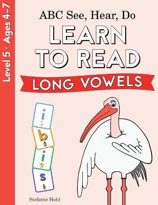 ABC See, Hear, Do 4: Long Vowels - Stefanie Hohl