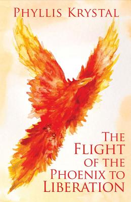 The Flight of the Phoenix to Liberation, Volume 1 - Phyllis Krystal