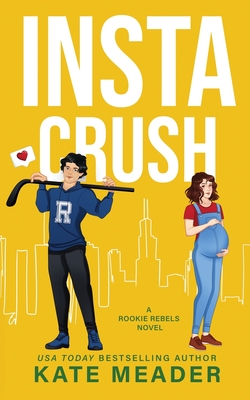 Instacrush (A Rookie Rebels Novel) - Kate Meader
