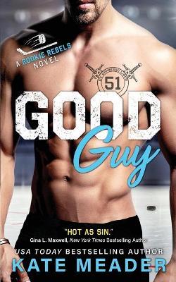 Good Guy: A Rookie Rebels Novel - Kate Meader