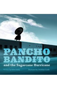 Coperta cărții 'Pancho Bandito and the Sugarcane Hurricane - Mike Sundy'