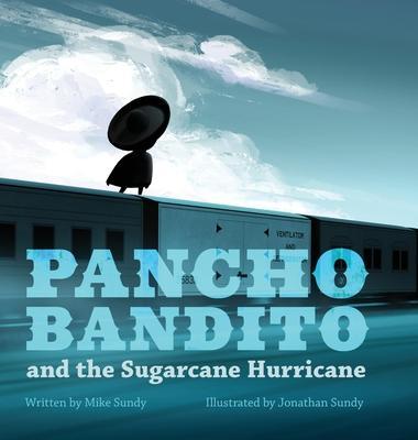 Pancho Bandito and the Sugarcane Hurricane - Mike Sundy