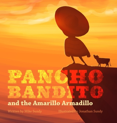 Pancho Bandito and The Amarillo Armadillo - Mike Sundy