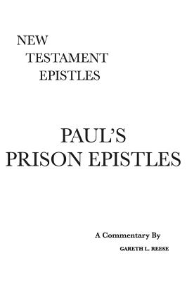 Paul's Prison Epistles: A Critical & Exegetical Commentary - Gareth L. Reese