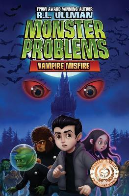 Monster Problems: Vampire Misfire - R. L. Ullman