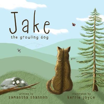 Jake the Growling Dog: A Children's Book about the Power of Kindness, Celebrating Diversity, and Friendship - Samantha Shannon