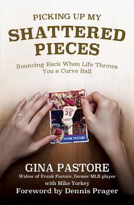 Picking Up My Shattered Pieces: Bouncing Back When Life Throws You a Curve Ball - Gina Pastore