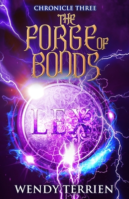 The Forge of Bonds: Chronicle Three in the Adventures of Jason Lex - Wendy Terrien
