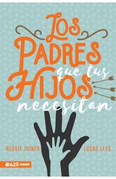 Coperta cărții 'Los Padres Que Tus Hijos Necesitan - Lucas Leys'