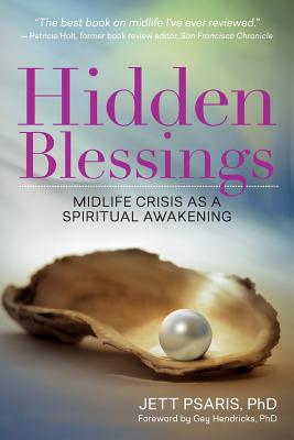 Hidden Blessings: Midlife Crisis As a Spiritual Awakening - Jett Psaris