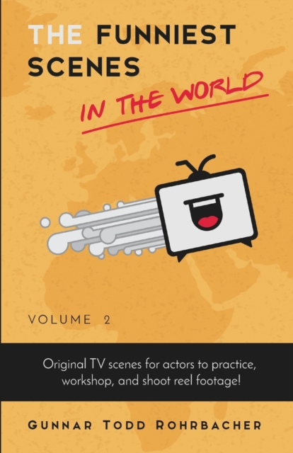 The Funniest Scenes in the World: Volume 2 - Gunnar Todd Rohrbacher