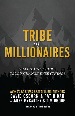 Tribe of Millionaires: What if one choice could change everything? - Hal Elrod