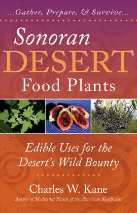 Sonoran Desert Food Plants - Charles W. Kane