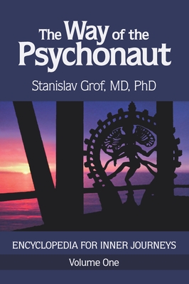 The Way of the Psychonaut Vol. 1: Encyclopedia for Inner Journeys - Stanislav Grof