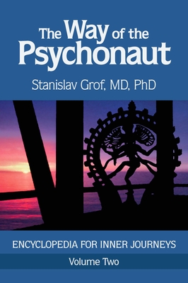 The Way of the Psychonaut Vol. 2: Encyclopedia for Inner Journeys - Stanislav Grof