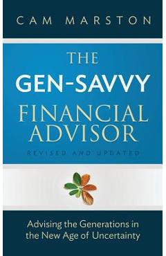Poza produsului The Gen-Savvy Financial Advisor: Advising the Generations in the New Age of Uncertainty - Cam Marston