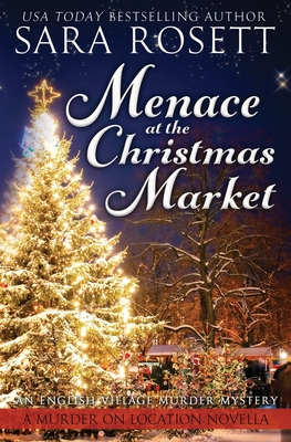 Menace at the Christmas Market - Sara Rosett