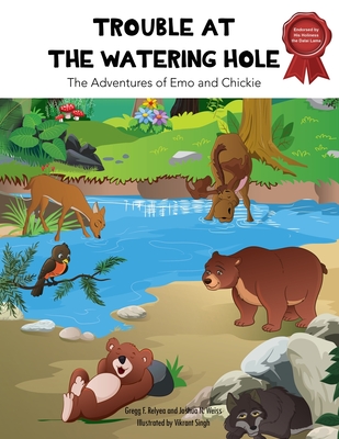 Trouble at the Watering Hole: The Adventures of Emo and Chickie - Gregg F. Relyea