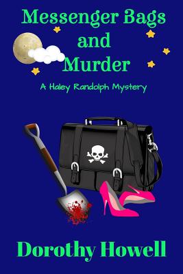 Messenger Bags and Murder (A Haley Randolph Mystery) - Dorothy Howell