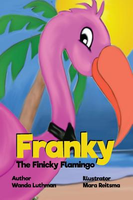 Franky the Finicky Flamingo - Wanda Luthman