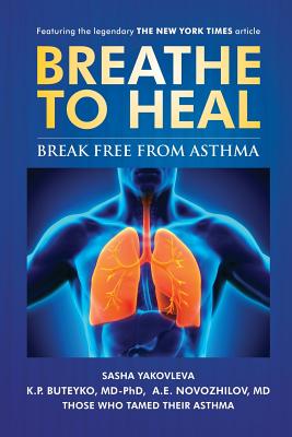 Breathe To Heal: Break Free From Asthma - Sasha Yakovleva