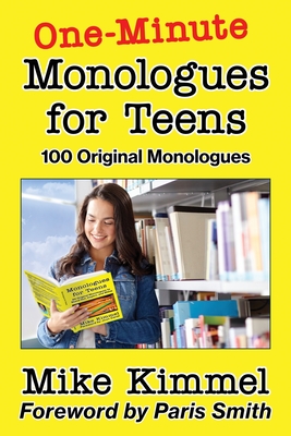 One-Minute Monologues for Teens: 100 Original Monologues - Mike Kimmel