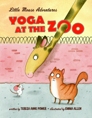 Yoga at the Zoo: Little Mouse Adventures - Teresa Anne Power
