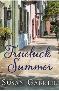 Coperta cărții 'Trueluck Summer: Southern Historical Fiction (A Lowcountry Novel) - Susan Gabriel'