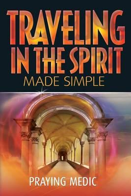 Traveling in the Spirit Made Simple - Lydia Blain