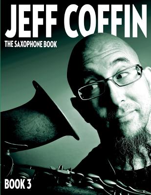 The Saxophone Book: Book 3 - Jeff Coffin
