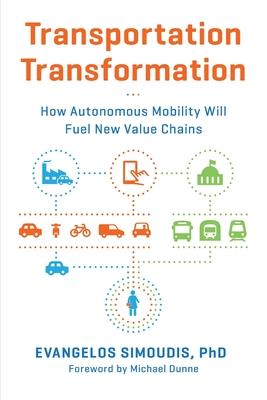 Transportation Transformation: How Autonomous Mobility Will Fuel New Value Chains - Evangelos Simoudis