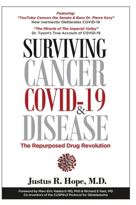 Surviving Cancer, COVID-19, and Disease: The Repurposed Drug Revolution - Justus Robert Hope