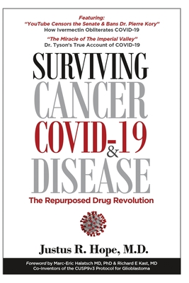 Surviving Cancer, COVID-19, and Disease: The Repurposed Drug Revolution - Justus R. Hope