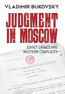 Judgment in Moscow: Soviet Crimes and Western Complicity - Vladimir Bukovsky