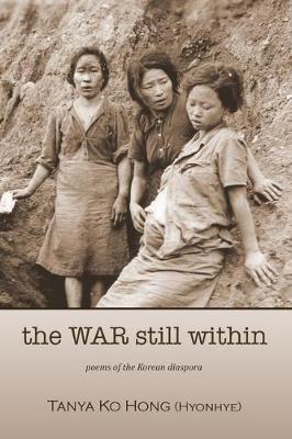 The War Still Within - Tanya Ko Hong (hyonhye)
